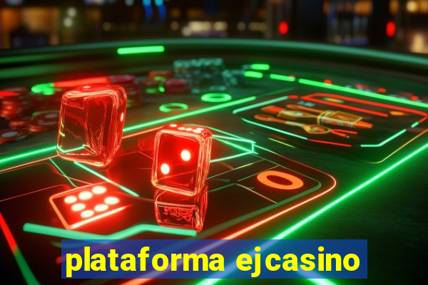 plataforma ejcasino